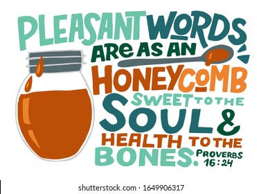 Hand lettering Pleasant words are as an honeycomb sweet to the soul . Biblical background. Christian poster. New Testament. Scripture print. Card. Modern calligraphy. Motivational quote. Proverbs