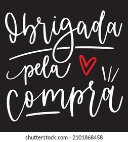 Hand lettering portuguese quote thanks for the purchase Obrigada pela compra