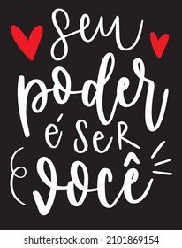 Hand lettering portuguese quote your power is to be you o seu poder é ser voce heart black white red quote brazil brasileiro poster