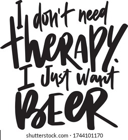 hand lettering poster "I don't need therapy"