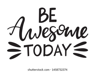 Hand lettering poster with a phrase "Be awesome today". Vector illustration