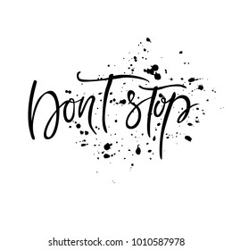 Hand lettering poster with a phrase "Don't stop". Vector illustration.