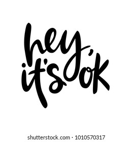 Hand lettering poster with a phrase "hey, it's ok". Vector illustration