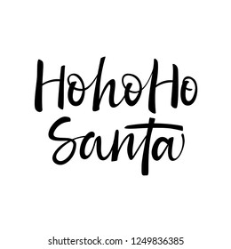 Hand lettering poster with a phrase "HOhoHo Santa". Vector handwritten Christmas quote on white background.