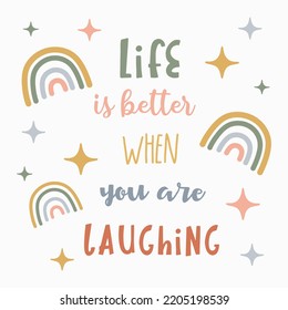 Hand lettering poster with a phrase 'Life is better when you are laughing'. Positive inspirational quote, motivation. Vector lettering, calligraphy design in trendy colors with cute rainbows.