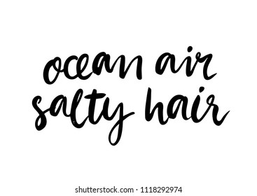 Hand lettering poster with a phrase "ocean air salty hair". Vector illustration