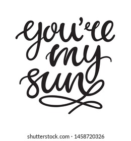 Hand lettering poster with a phrase "you're my sun". Vector illustration