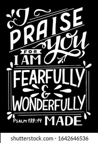 Hand lettering I praise you, fearfully and wonderfully made. Biblical background. Christian poster. Scripture print. Motivational quote. Modern calligraphy. Psalm