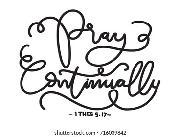 Hand Lettering Pray Continually on white background. Modern calligraphy. Bible quote. Handwritten motivational inspirational quote