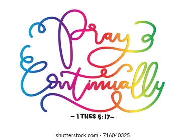 Hand Lettering Pray Continually on white background. Modern calligraphy. Bible quote. Handwritten motivational inspirational quote