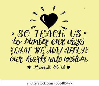 Hand lettering the Prayer of Moses so Teach us to count days to gain a heart of wisdom. Bible verse. Christian poster. Psalm