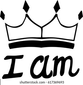 Hand lettering . I am queen or king.White background with crown. Decorating of invitations, greeting, cards , t-shirts. Invitation card. Vector illustration