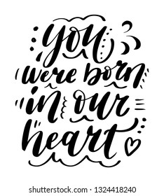 Hand lettering quote about child adoption. Motivational, inspirational and supportive phrase. Cute doodle elements. For maternity homes and children's homes, banners, posters and brochures. Vector