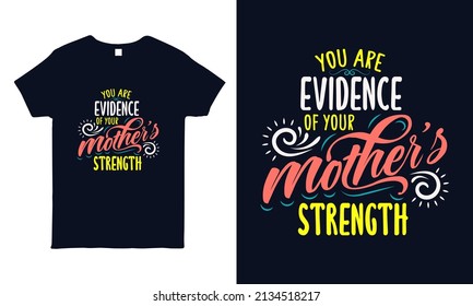 Hand lettering quote about mother for t shirt, mug, sticker, bag print. Mothers day gift shirt design.