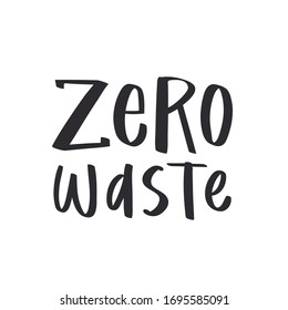 Hand lettering quote about zero waste living. Save the Planet Earth  inscription graphic design typography phrases. Hand written postcard, print, card about eco friendly lifestyle concept. No plastic