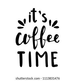 Hand lettering quote aboute coffee drawn by hand. Coffee time words and hand drawn design elements