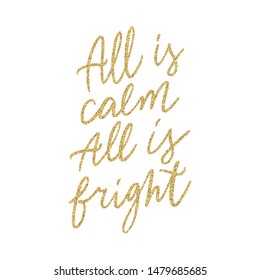 Hand lettering quote  All is Calm All is Bright  with shiny golden glitter texture. Unique vector script poster. Custom typography print for cards,t hirts,bags,posters,merch,banners.