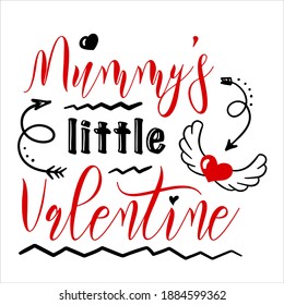 Hand lettering quote for baby Mummy's little Valentine day. Vector calligraphy illustration in red and black on white with hearts and arrows. Perfect for babysuit, tshirt, print, sticker, photo album.