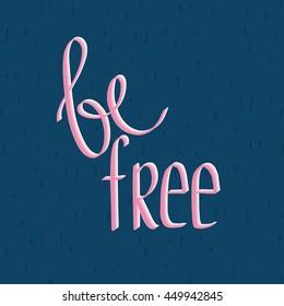 hand lettering quote - bee free - on the dark blue background