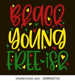 Hand lettering quote Black Young Free ish for African American woman tee shirt. Vector calligraphy illustration with hearts isolated on dark. Nice for girls tshirt, print, sticker for Black history