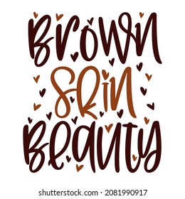 Hand lettering quote Brown Skin Beauty for African American woman tee shirt. Vector calligraphy illustration with hearts isolated on white. Nice for girls tshirt, print, sticker for Black history