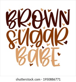 Hand lettering quote Brown sugar babe for African American woman tee shirt. Vector calligraphy illustration with hearts isolated on white. Nice for girls tshirt, print, sticker for Black history