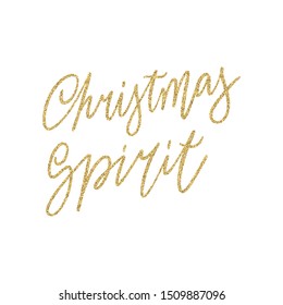 Hand lettering quote - Christmas Spirit - with shiny golden glitter texture. Unique vector script poster. Custom typography print for cards,t hirts,bags,posters,merch,banners.