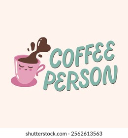 Hand lettering quote with a coffee cup. Coffee person. Cute character illustration. Design for greeting card, poster, fabric. I love you berry much.