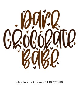 Hand lettering quote Dark Chocolate babe for African American woman tee shirt. Vector calligraphy illustration with hearts isolated on white. Nice for girls tshirt, print, sticker for Black history