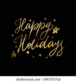 Hand lettering quote - Happy holidays - with shiny golden glitter texture. Unique vector script poster. Custom typography print for cards,t hirts,bags,posters,merch,banners.
