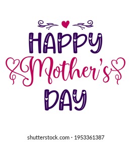 Hand lettering quote Happy Mothers day for festive holiday party. Vector calligraphy illustration with decoration and heart in Pink and violet isolated on white. Perfect for card, print, sticker