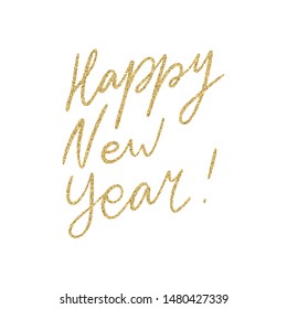 Hand lettering quote Happy New Year with shiny golden glitter texture. Unique vector script poster. Custom typography print for cards,t hirts,bags,posters,merch,banners.