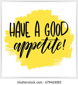 Hand lettering quote "Have a good appetite!". Calligraphic inspirational script on white card.