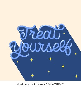 Hand lettering quote. The inscription: Treat yourself. Perfect design for greeting cards, posters, T-shirts, banners, print invitations.Monoline lettering.