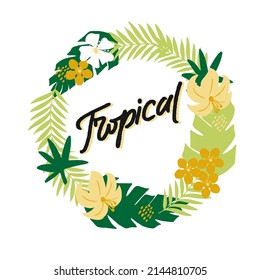 Hand lettering quote with leaves and flowers Tropical. Abstract background. Motivational poster. Floral print.  Modern calligraphy. 