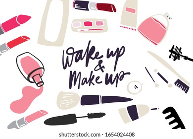 Hand lettering quote Make up and wake up. illustration for your design.  Nail polish,lipstick, mascara