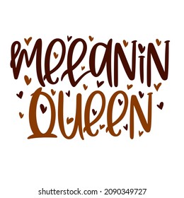 Hand lettering quote Melanin Queen for African American woman tee shirt. Vector calligraphy illustration with hearts isolated on white. Nice for girls tshirt, print, sticker for Black history