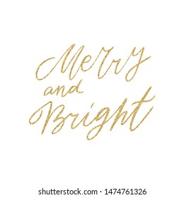 Hand lettering quote - Merry and Bright - with shiny golden glitter texture. Unique vector script poster. Custom typography print for cards,t hirts,bags,posters,merch,banners.