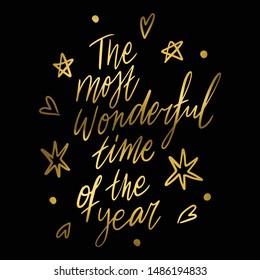 Hand lettering quote The most wonderful time of the year with shiny golden glitter texture. Unique vector script poster. Custom typography print for cards,t hirts,bags,posters,merch,banners.