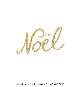 Hand lettering quote - Noel - with shiny golden glitter texture. Unique vector script poster. Custom typography print for cards,t hirts,bags,posters,merch,banners.