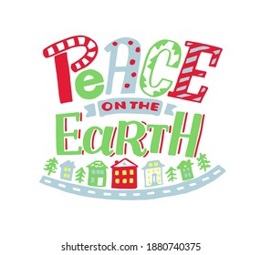 Hand lettering quote Peace on earth with houses. Holiday background. Modern calligraphy Winter print. Card