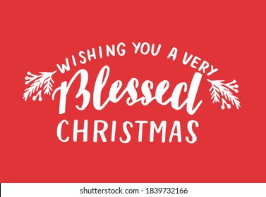 Hand lettering with quote Wishing you a very blessed Christmas. Biblical background. Modern calligraphy Scripture print. Christian poster. Greeting card.