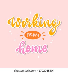 hand lettering quote ' Working from home' on pink background for prints, posters, banners, cards, etc. Freelance, quarantine, coronavirus, health care theme. EPS 10