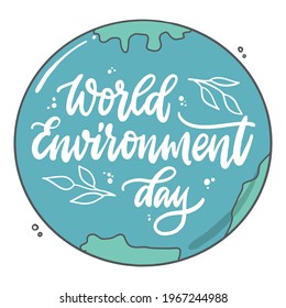 Hand lettering quote 'World Environment Day' written inside the Earth for prints, stickers, posters, banners, cards, signs, logos, etc. EPS 10