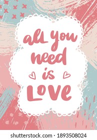 Hand lettering quote ‘All you need is love’ on colourful Memphis background. Good for Valentine’s Day posters, prints, banners, cards, invitations, templates, etc. Eps 10