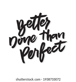 Hand Lettering Quotes, Better Done Than Perfect Quotes, Inspirational Quotes, Brush Lettering