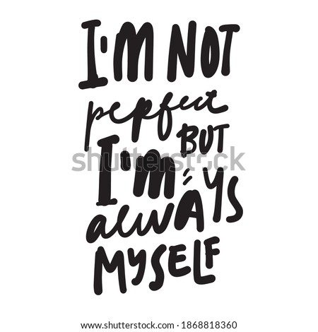Hand lettering quotes set about love. Valentine’s Day cards. I am not perfect, but I am always myself