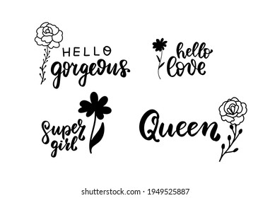 Hand lettering quotes set. Hello gorgeous, Queen, super girl, hello love. Feminine hippie bohemian wild flowers woman t shirt design. Brush calligraphy vector illustration. Text overlay saying print