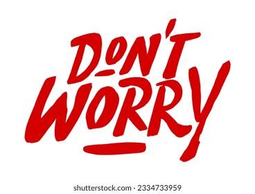 hand lettering reads "don't Worry". wavy hand lettering isolated on white background. suitable for posters, signs, stickers, etc