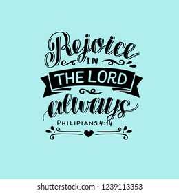 Hand lettering Rejoice in the Lord always. Biblical background. Christian poster. Modern calligraphy. Scripture print. Card. Quote